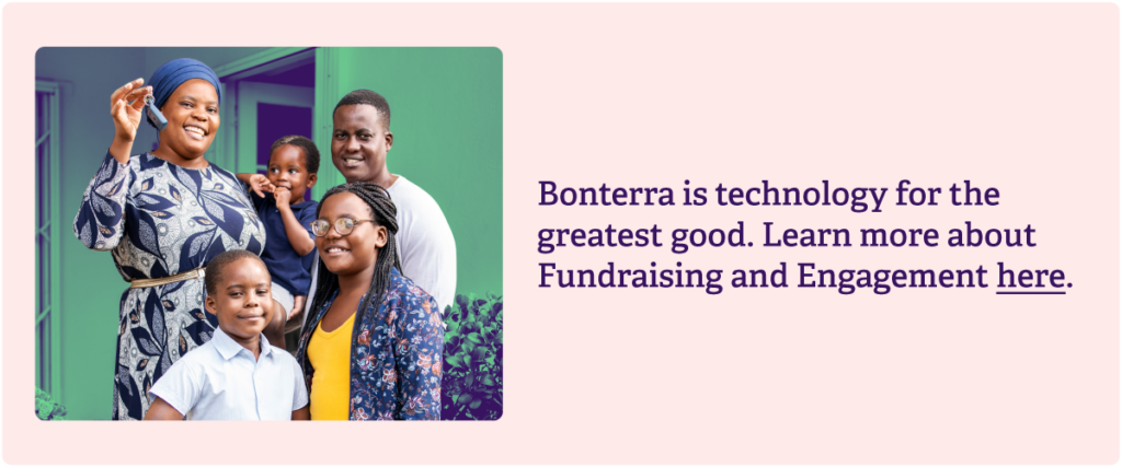 Bonterra is technology for the greatest good. Learn more about Fundraising and Engagement here.