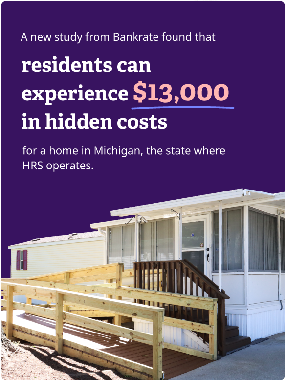 A new study from Bankrate found that residents can experience $13,000 in hidden costs for a home in Michigan, the state where HRS operates.