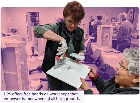 HRS offers free hands-on workshops that empower homeowners of all backgrounds.