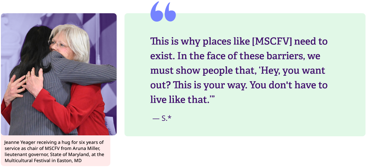 This is why places like [MSCFV] need to exist. In the face of these barriers, we must show people that, 'Hey, you want out? This is your way. You don't have to live like that.'"