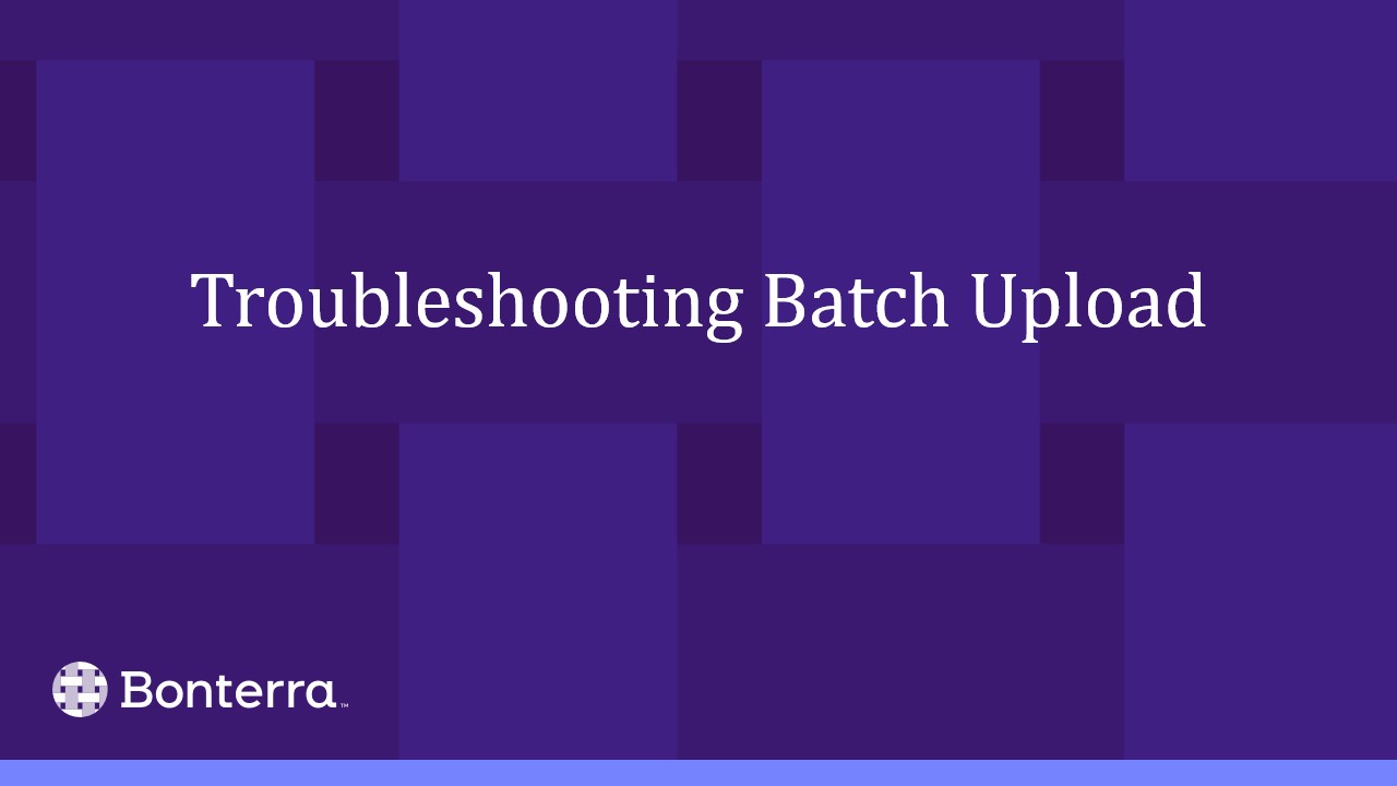 Troubleshooting Batch Upload