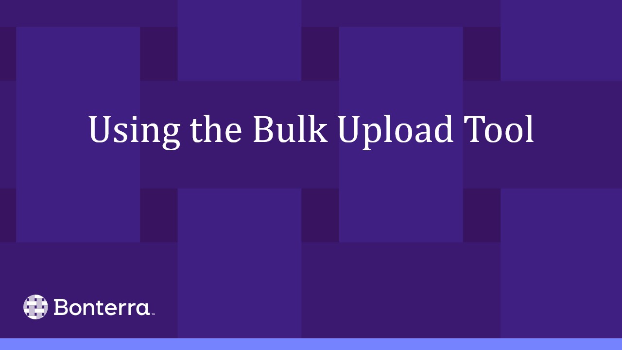 Using the Bulk Upload Tool